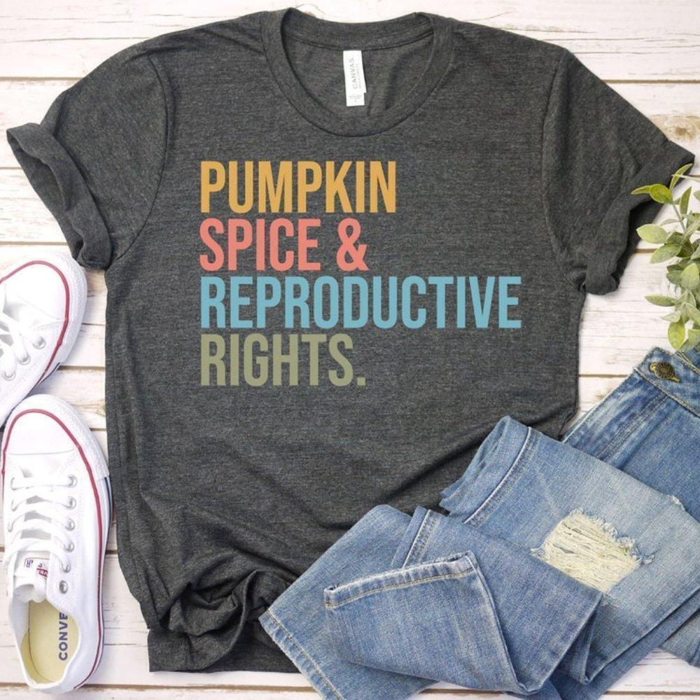 Pumpkin Spice And Reproductive Rights Pro Choice Shirt Unisex Tshirt